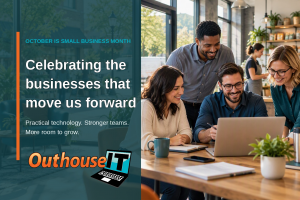 Celebrate Small Business Month with Outhouse IT
